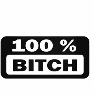 100% Bitch 1 Vinyl Decal Sticker
