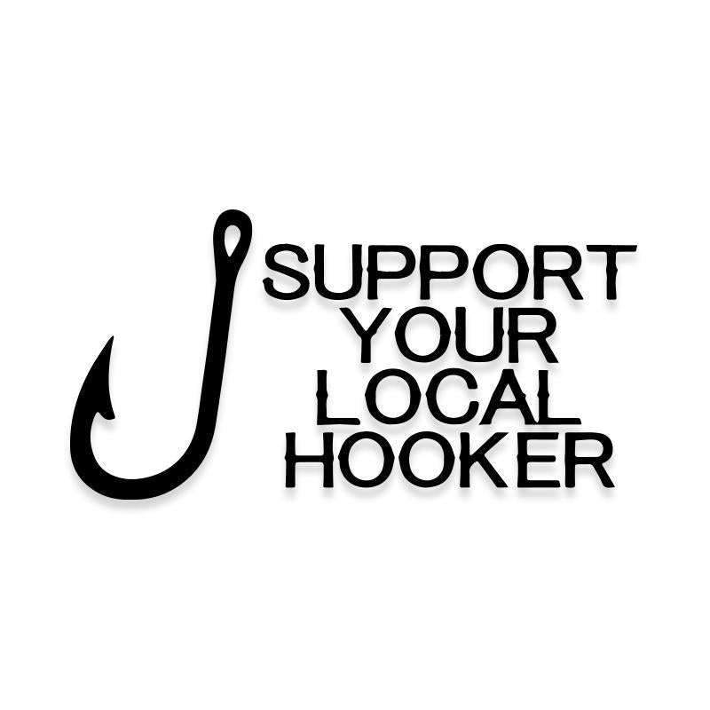 Support Your Local Hooker Fishing Vinyl Decal Sticker